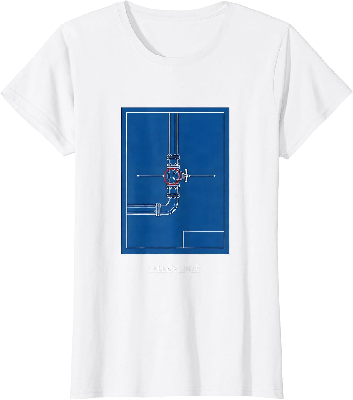 I Bleed Lines Funny Plumber Pipefitter Trade Humor T-Shirt - White