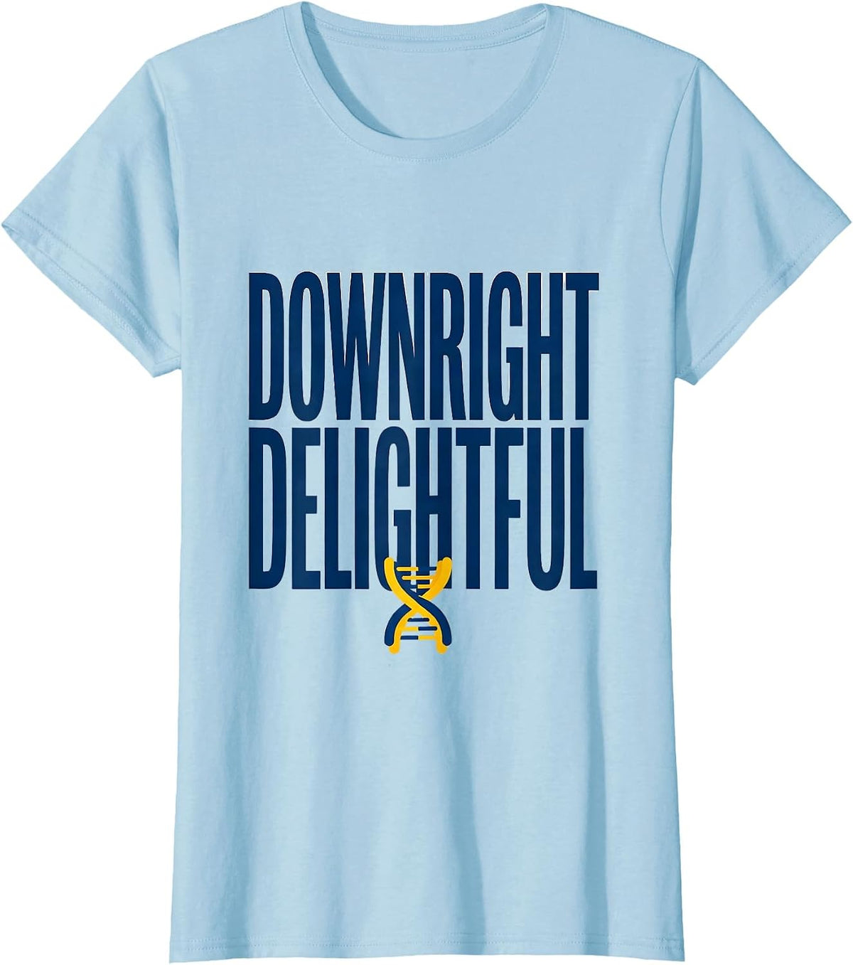 Downright Delightful Sentimental Down Syndrome Awareness T-Shirt - Baby Blue