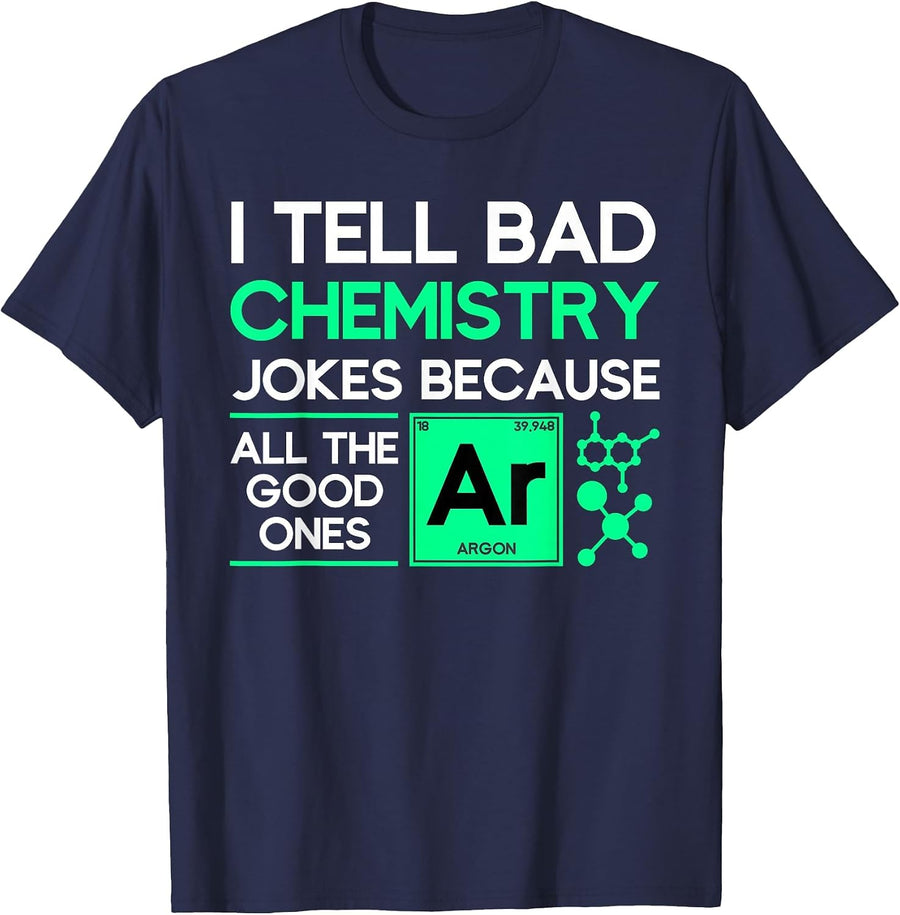 I Tell Bad Chemistry Jokes Chemist T-Shirt - Navy Blue