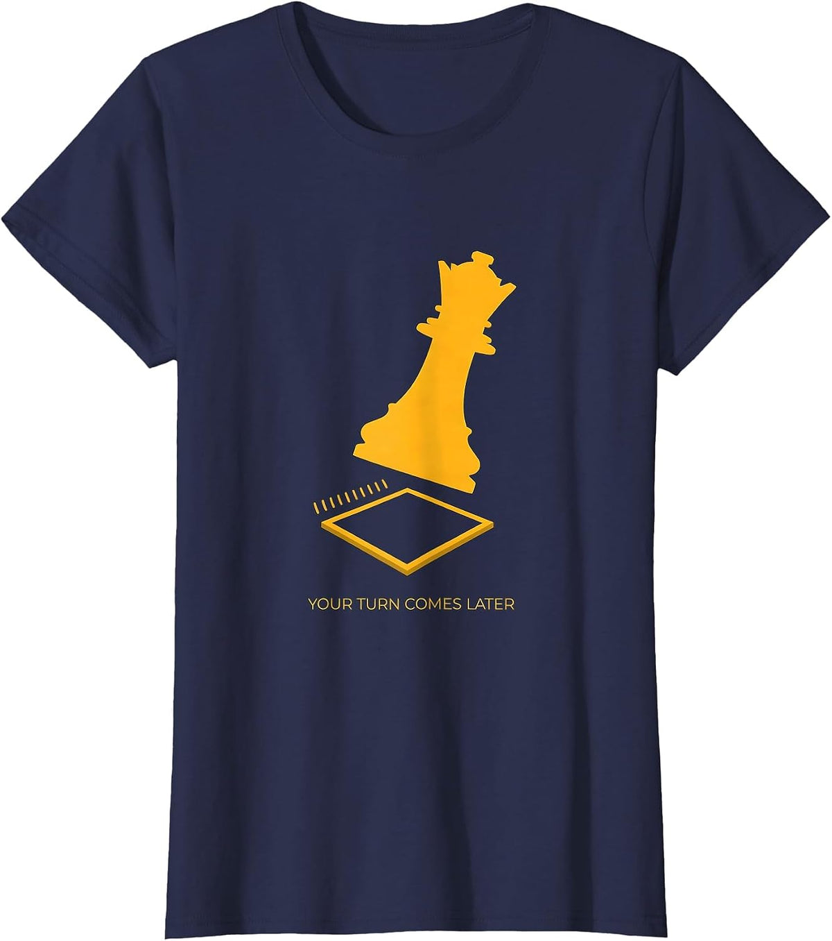Women's Your Turn Comes Later Funny Chess Lover Gift Board Game T-Shirt - Navy Blue