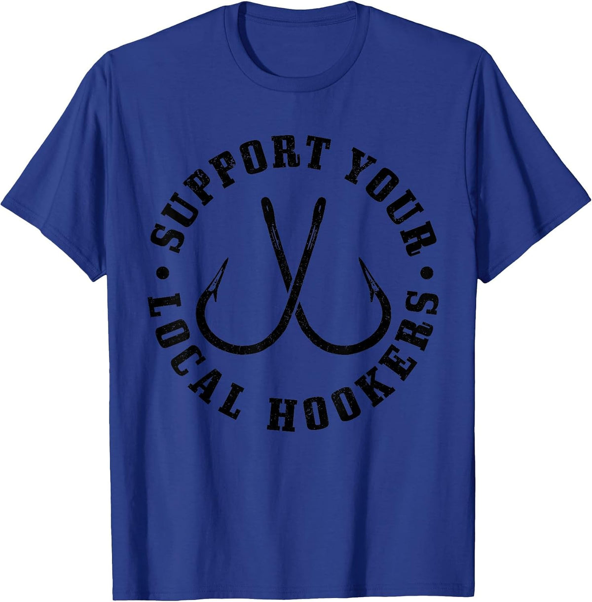 Support Your Local Hookers Fisherman Fish Funny Fishing T-Shirt - Royal Blue