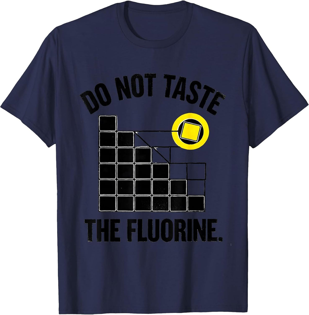 Men's Do Not Taste The Fluorine Funny Periodic Table Chemistry T-Shirt - Navy Blue
