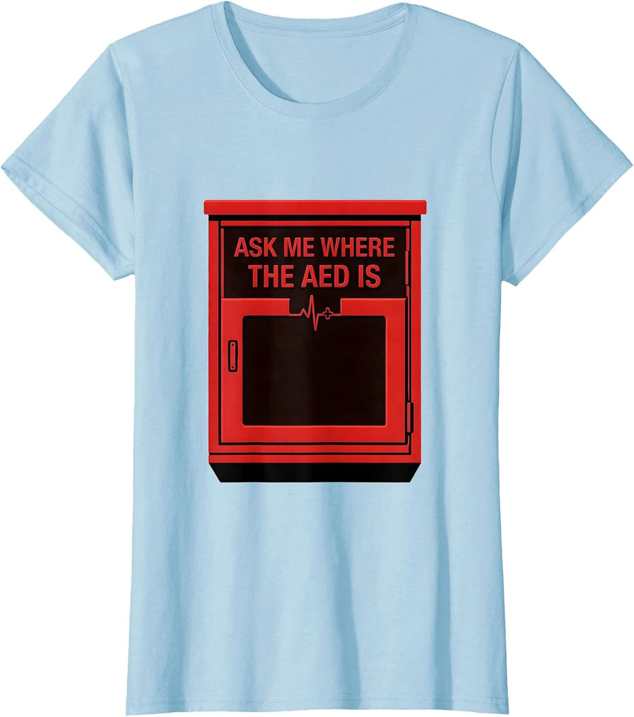 Women's Ask Me Where The AED Is CPR Instructor EMS Paramedic Humor T-Shirt - Baby Blue