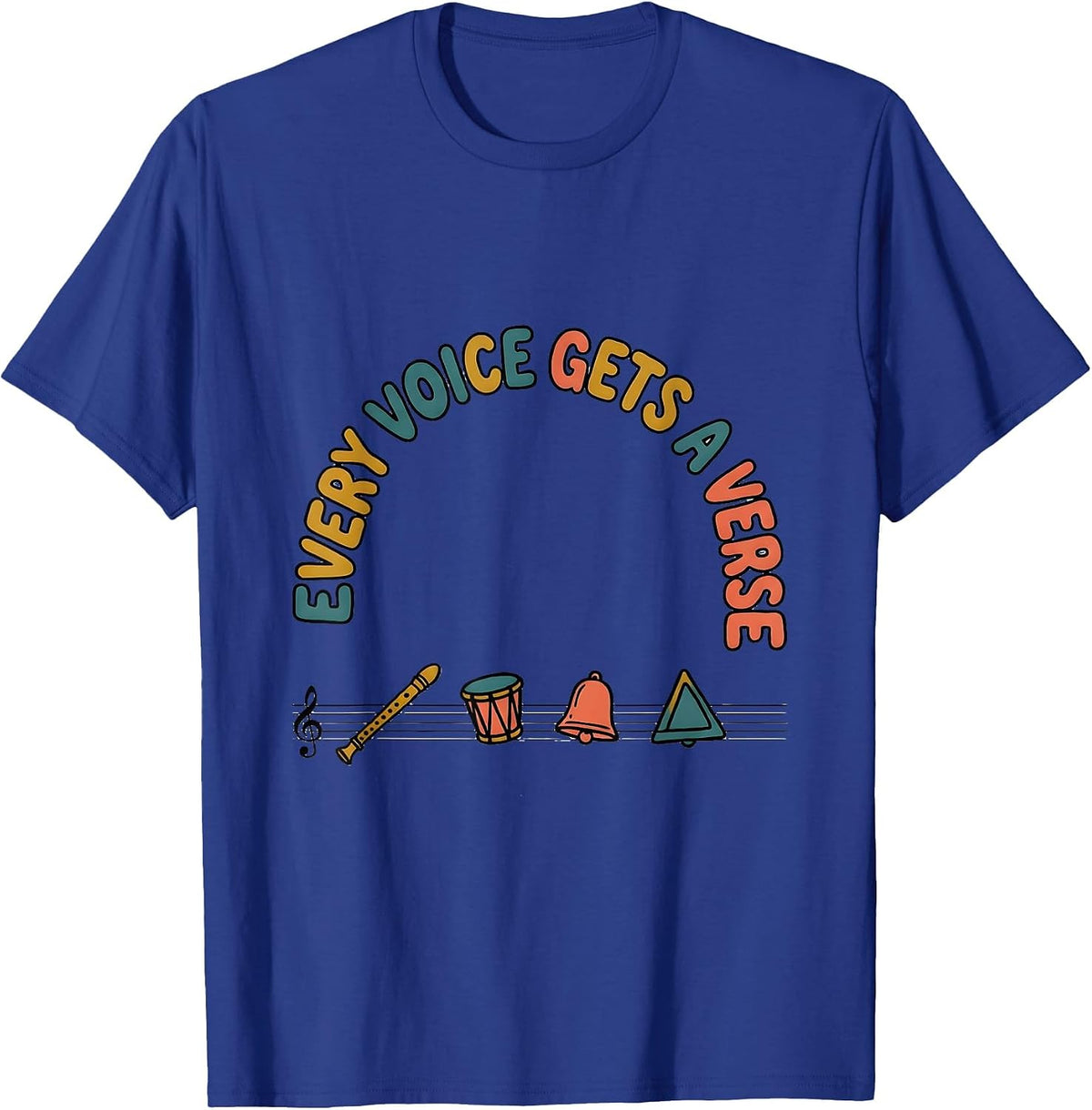 Every Voice Gets A Verse Music Teacher Appreciation T-Shirt - Royal Blue