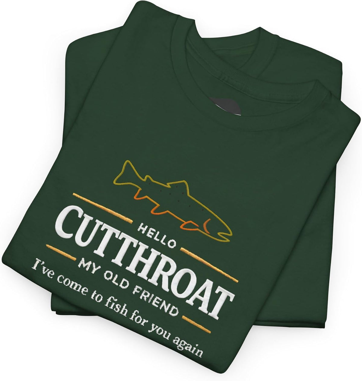 Hello Cutthroat My Old Friend Trout Fishing Shirt | Fishermen Cotton Tee - Forest Green