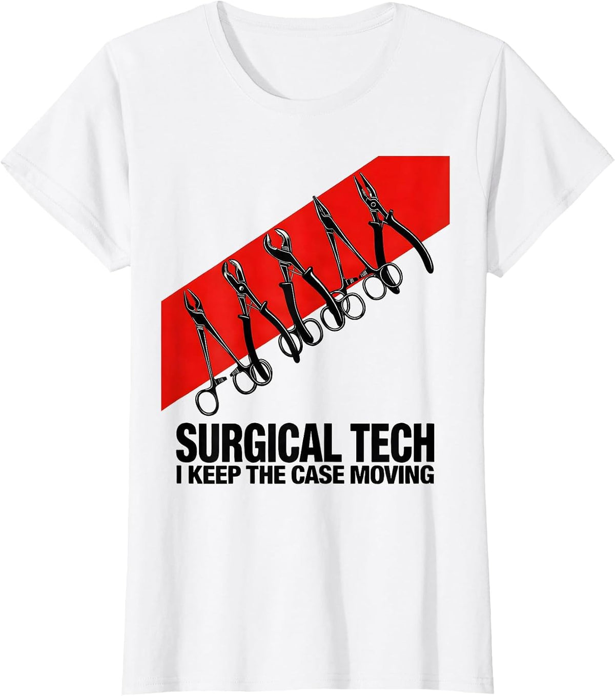 Surgical Tech I Keep The Case Moving Funny Job Pride T-Shirt - White
