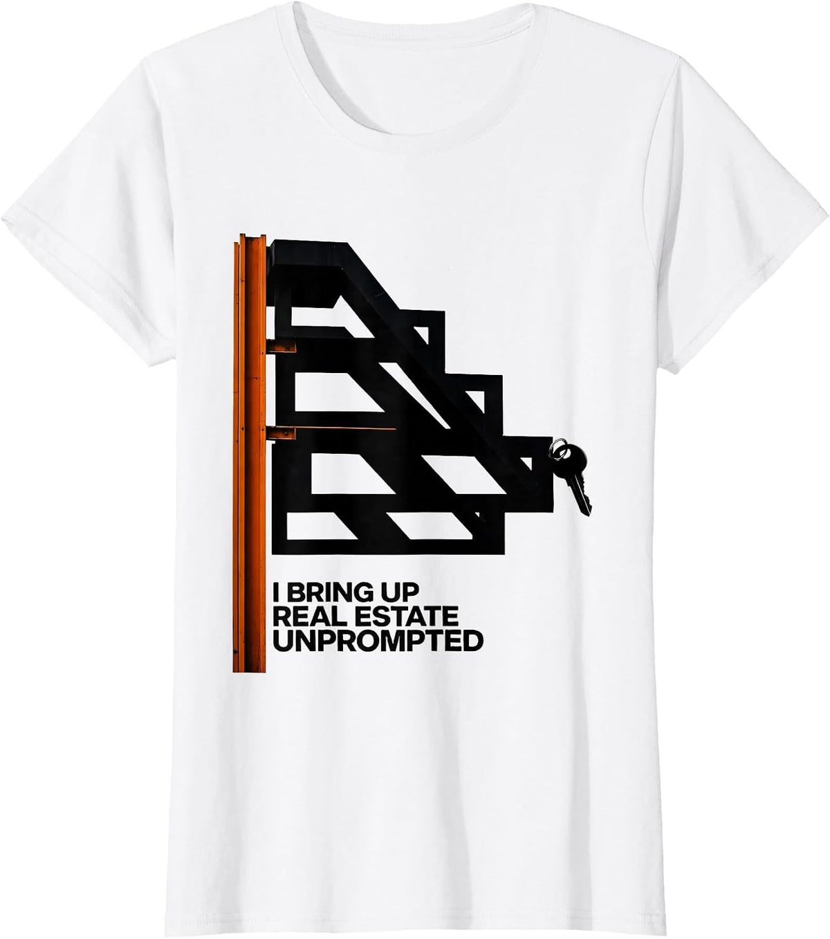 I Bring Up Real Estate Unprompted Funny Realtor Gift T-Shirt - White