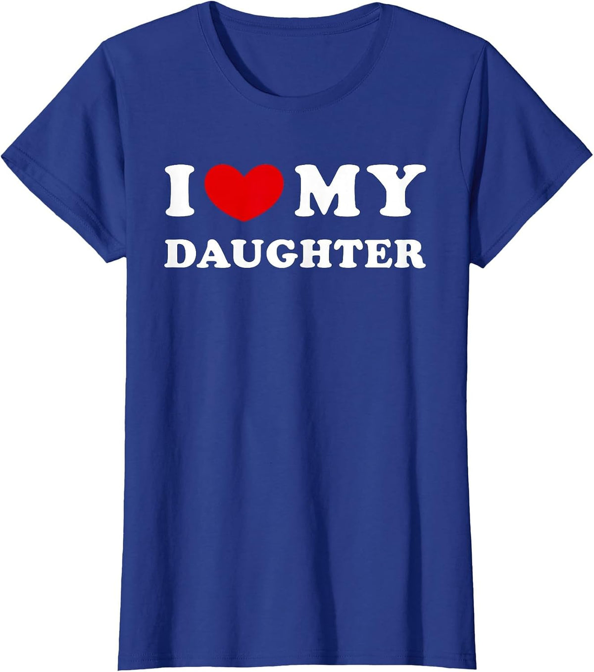 I Love My Daughter I Heart My Daughter T-Shirt - Royal Blue