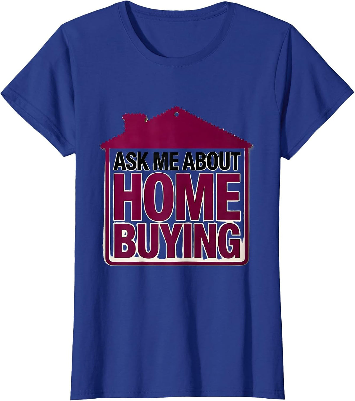 Women's Ask Me About Home Buying Funny Realtor Real Estate Agent T-Shirt - Royal Blue