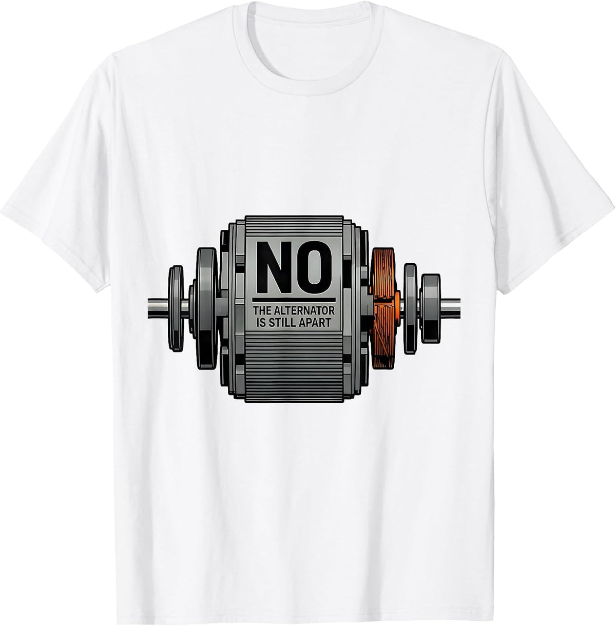 Men's No The Alternator Is Still Apart Funny Mechanic Garage T-Shirt - White