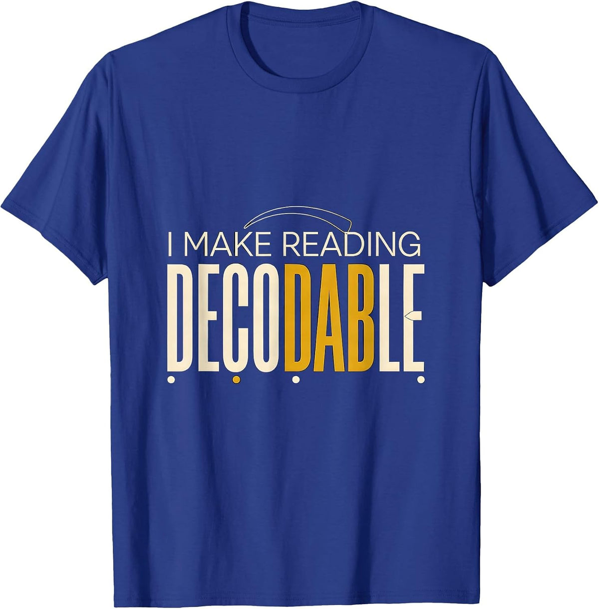 Men's I Make Reading Decodable Funny Phonics Reading Teacher T-Shirt - Royal Blue