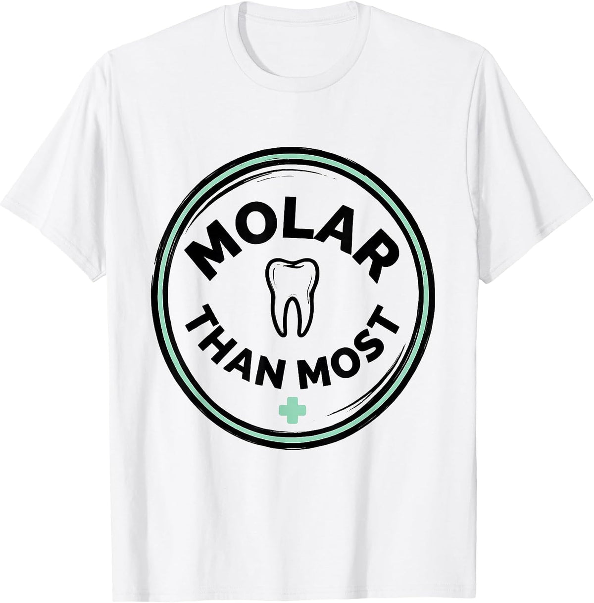 Men's Molar Than Most Funny Dental Hygienist Dental Assistant T-Shirt - White