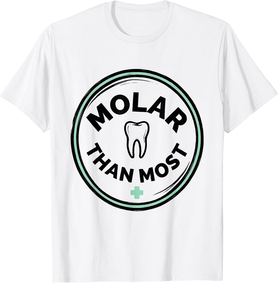 Men's Molar Than Most Funny Dental Hygienist Dental Assistant T-Shirt - White