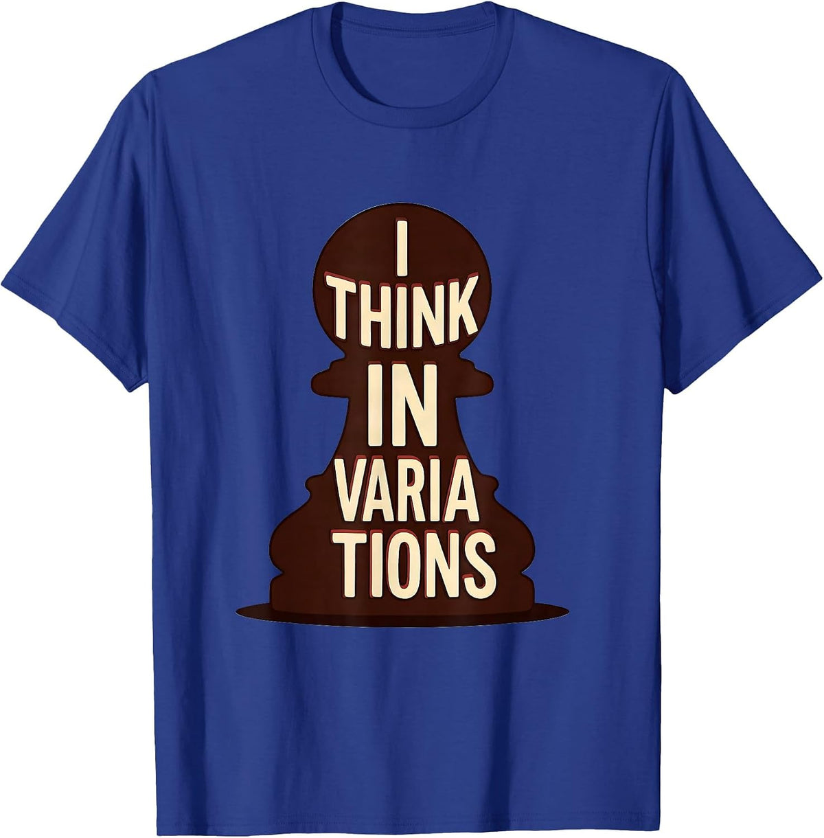 I Think In Variations Funny Chess Player Lover Humor T-Shirt - Royal Blue
