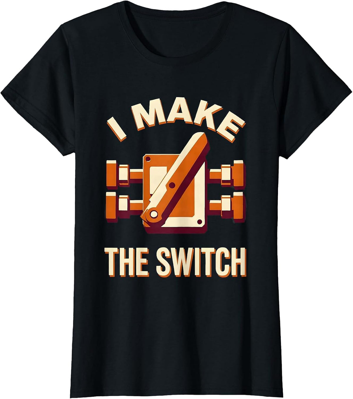 I Make The Switch Funny Electrician Engineer Sarcastic Gift T-Shirt - Black