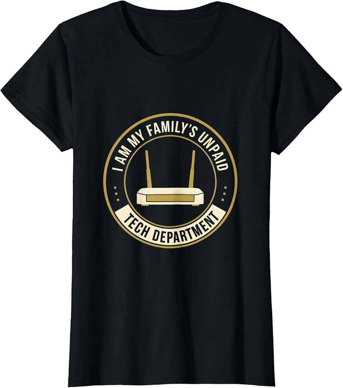 Women's I Am My Family's Unpaid Tech Department Funny Tech Support T-Shirt - Black