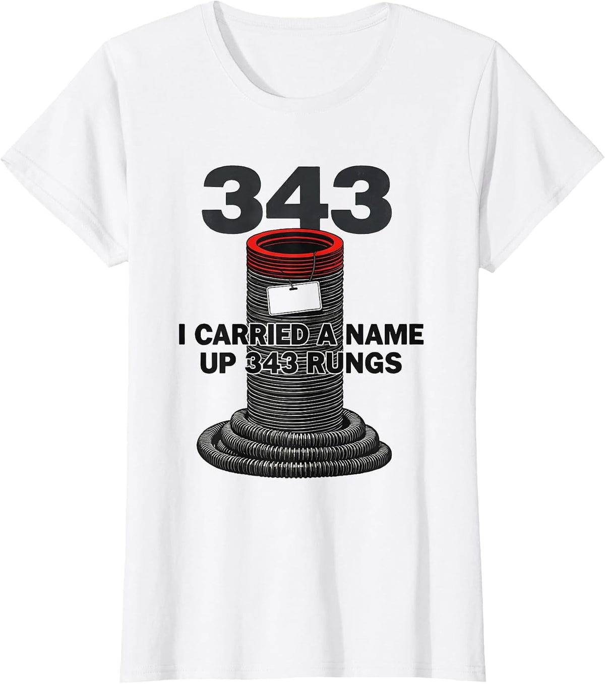 Women's I Carried A Name Up 343 Rungs Patriotic Firefighter Tribute T-Shirt - White