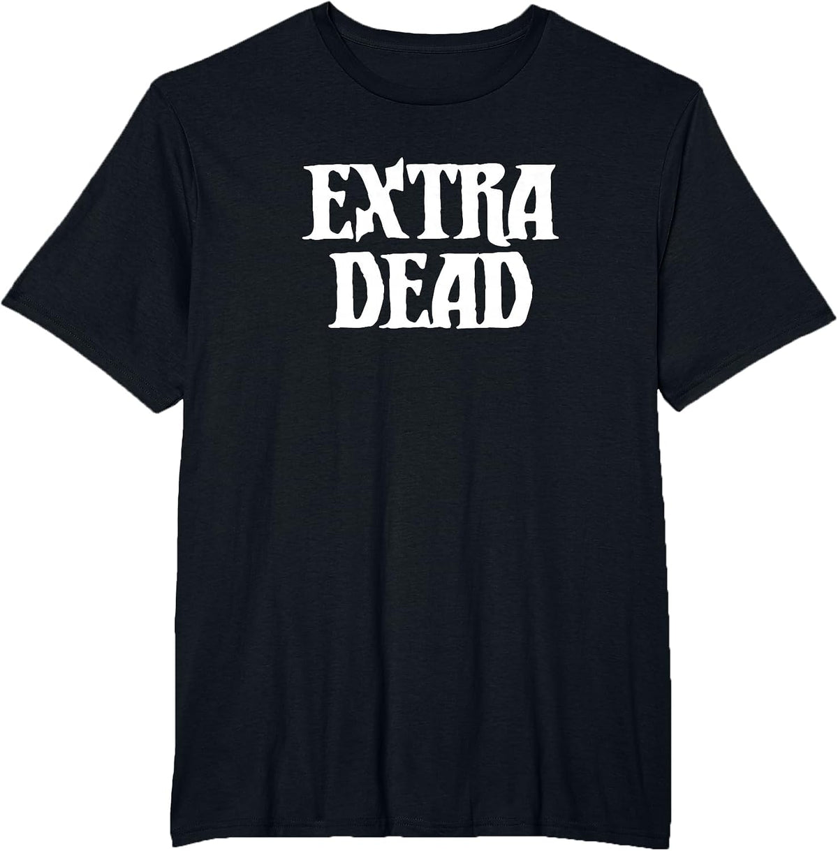 Extra Dead Funny Dark Humor Goth Punk Halloween T-Shirt - Black