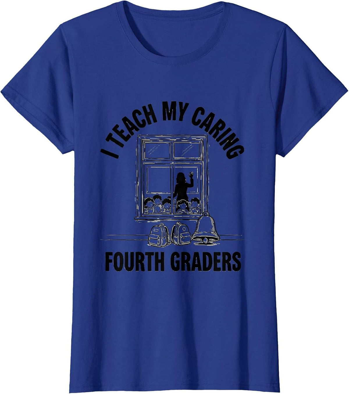 Women's I Teach My Caring Fourth Graders Teacher Back To School T-Shirt - Royal Blue