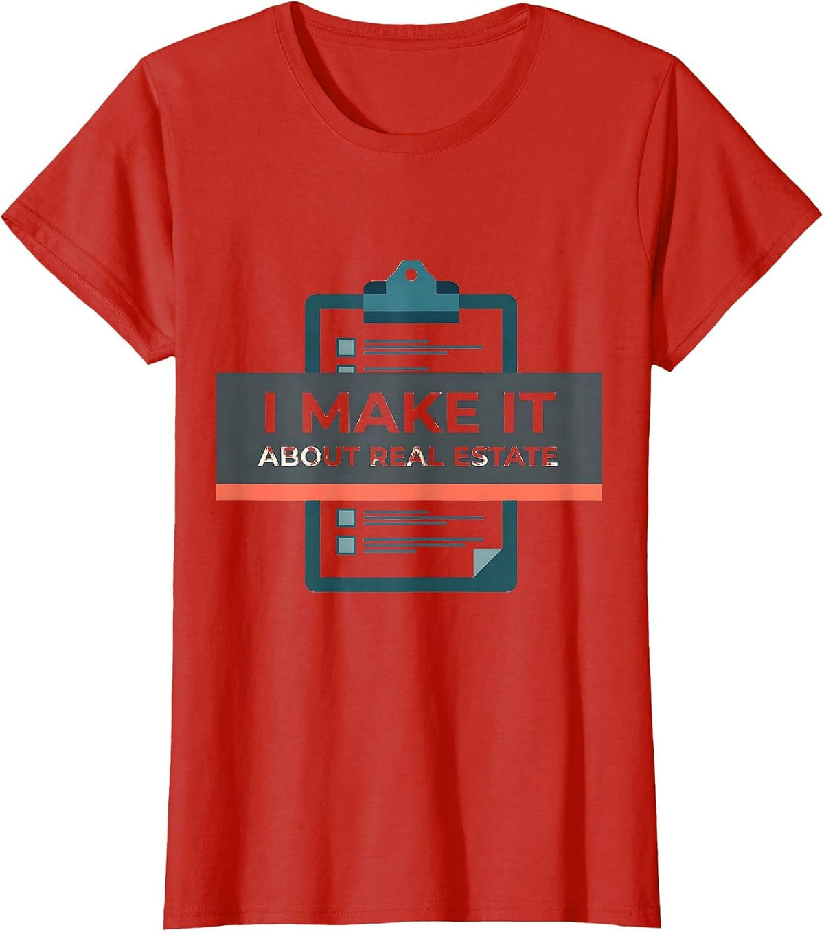 I Make It About Real Estate Funny Realtor Gift Agent Humor T-Shirt - Red