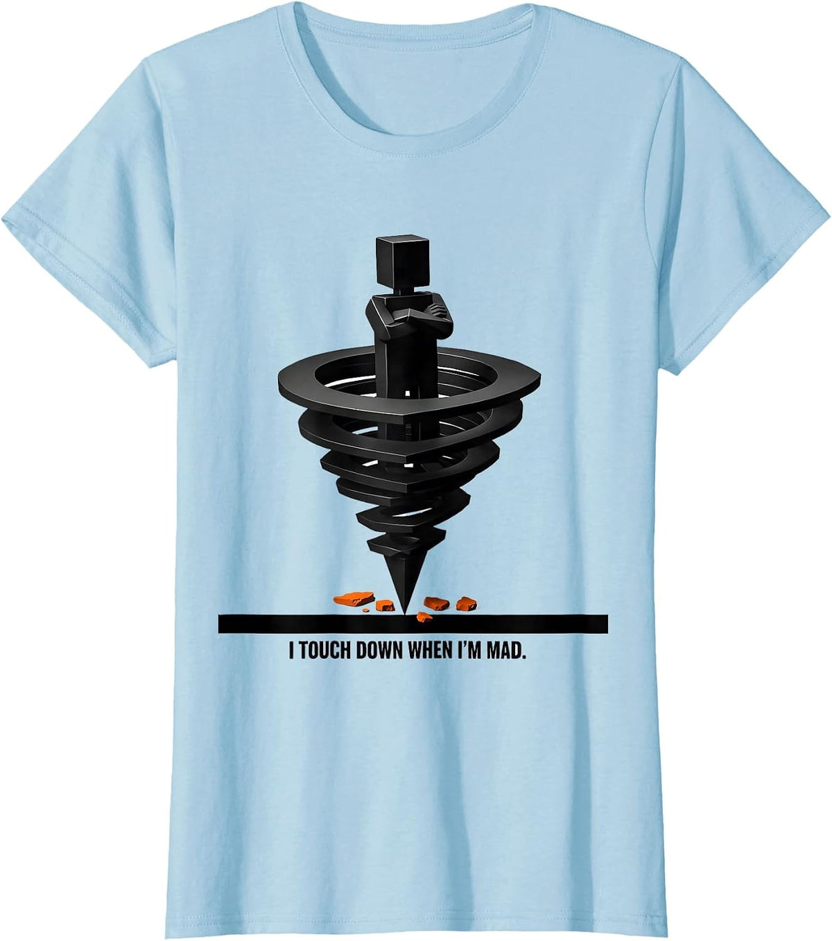 Women's I Touch Down When I'm Mad Funny Tornado Storm Chaser T-Shirt - Baby Blue