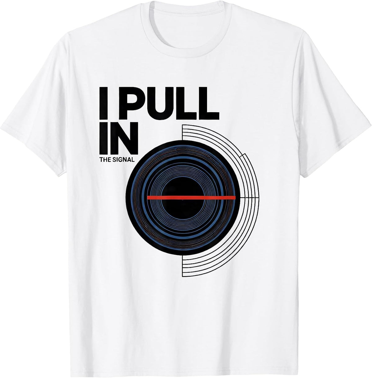 Men's I Pull In The Signal Funny Ham Radio Operator Hobby Humor T-Shirt - White