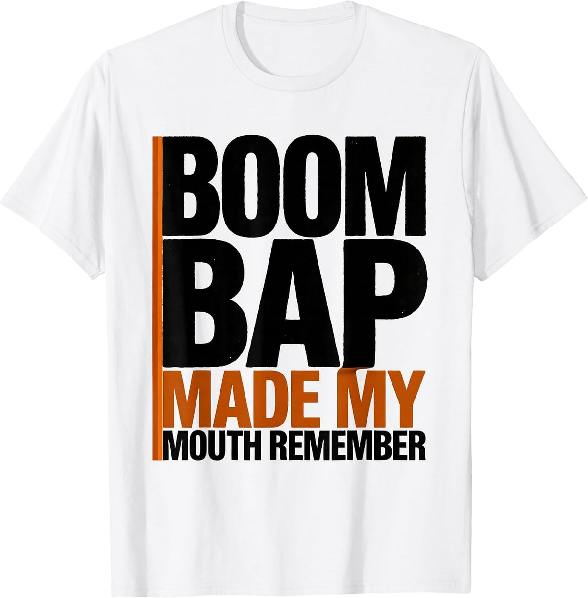 Men's Boom Bap Made My Mouth Remember Old School Rap Lyric Quote T-Shirt - White