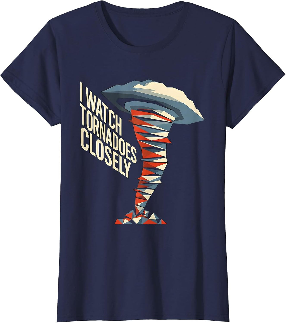 Women's I Watch Tornadoes Closely Constructivist Poster Storm Chaser T-Shirt - Navy Blue