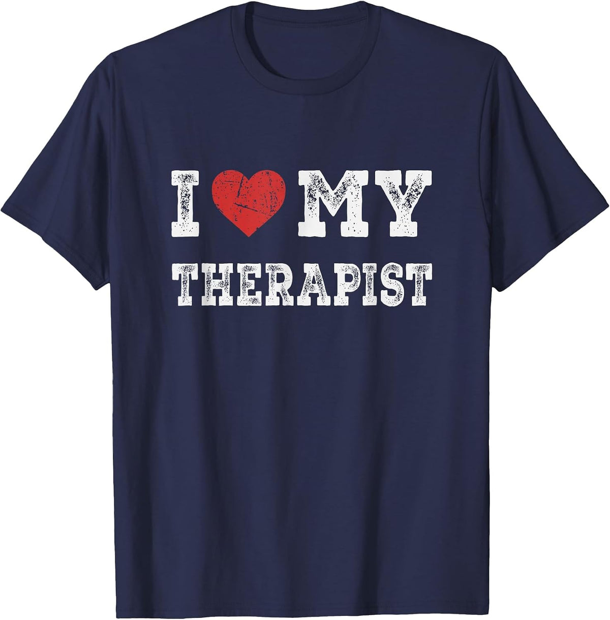 I Love My Therapist - I Heart My Therapist Funny T-Shirt - Navy Blue