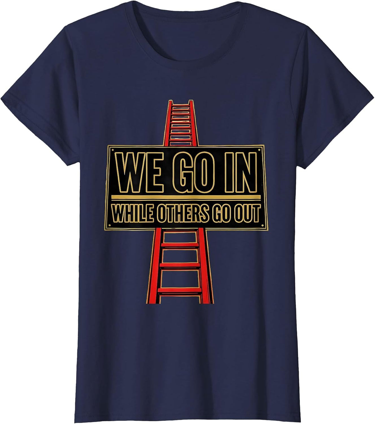 Women's We Go In While Others Go Out Funny Firefighter Humor T-Shirt - Navy Blue