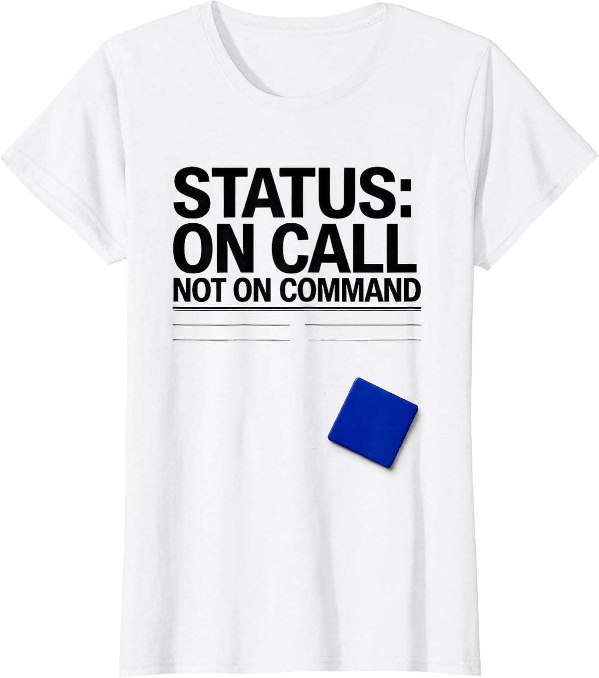 Women's Status On Call Not On Command Funny IT Support Programmer T-Shirt - White