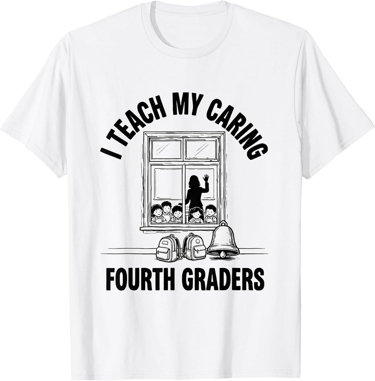 Men's I Teach My Caring Fourth Graders Teacher Back To School T-Shirt - White