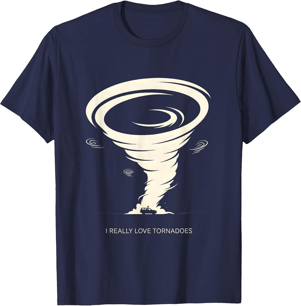 I Really Love Tornadoes Funny Storm Chaser Meteorology Humor T-Shirt - Navy Blue