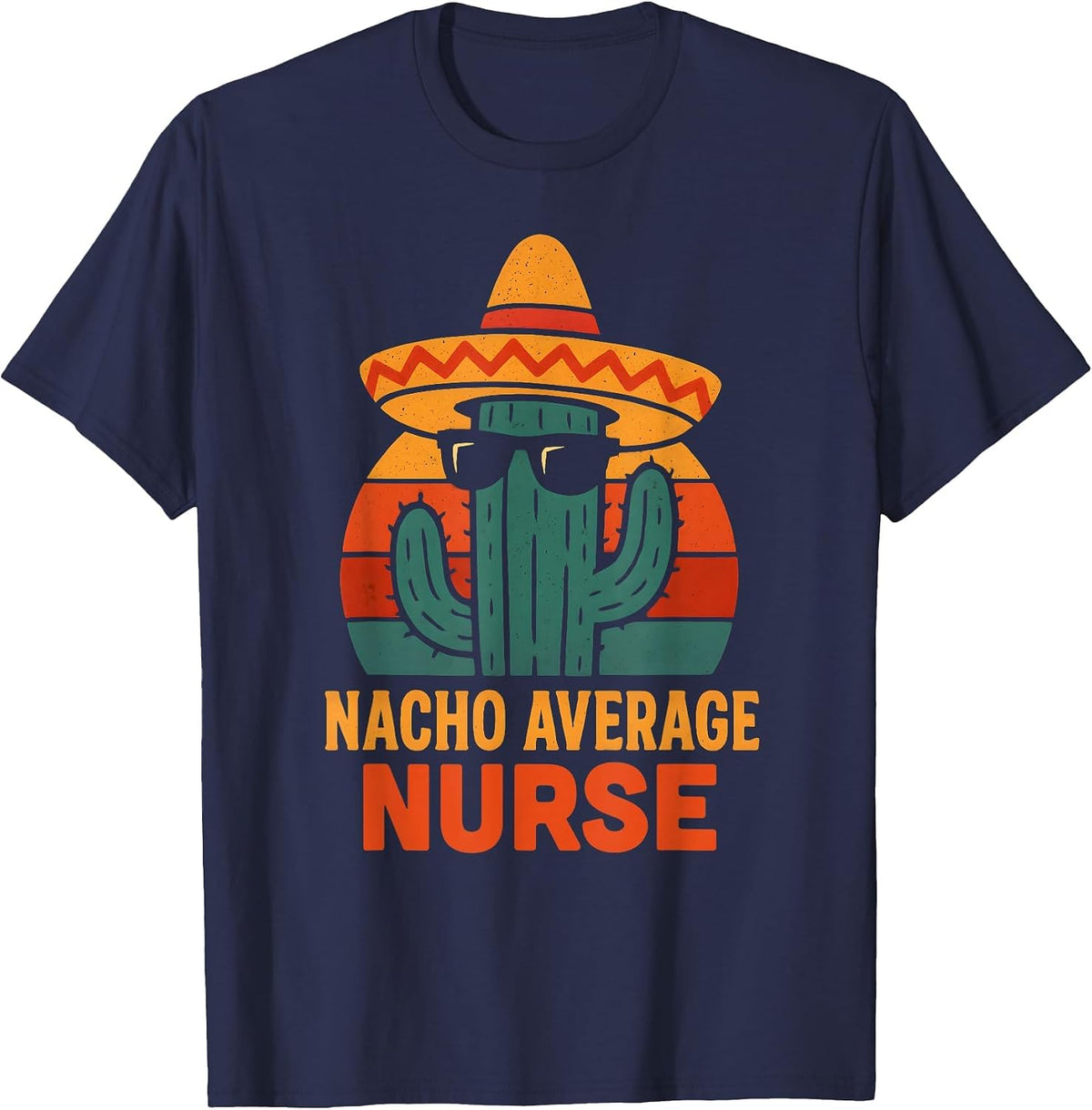 Funny Joke Humor Saying Nacho Average Nurse T-Shirt - Navy Blue