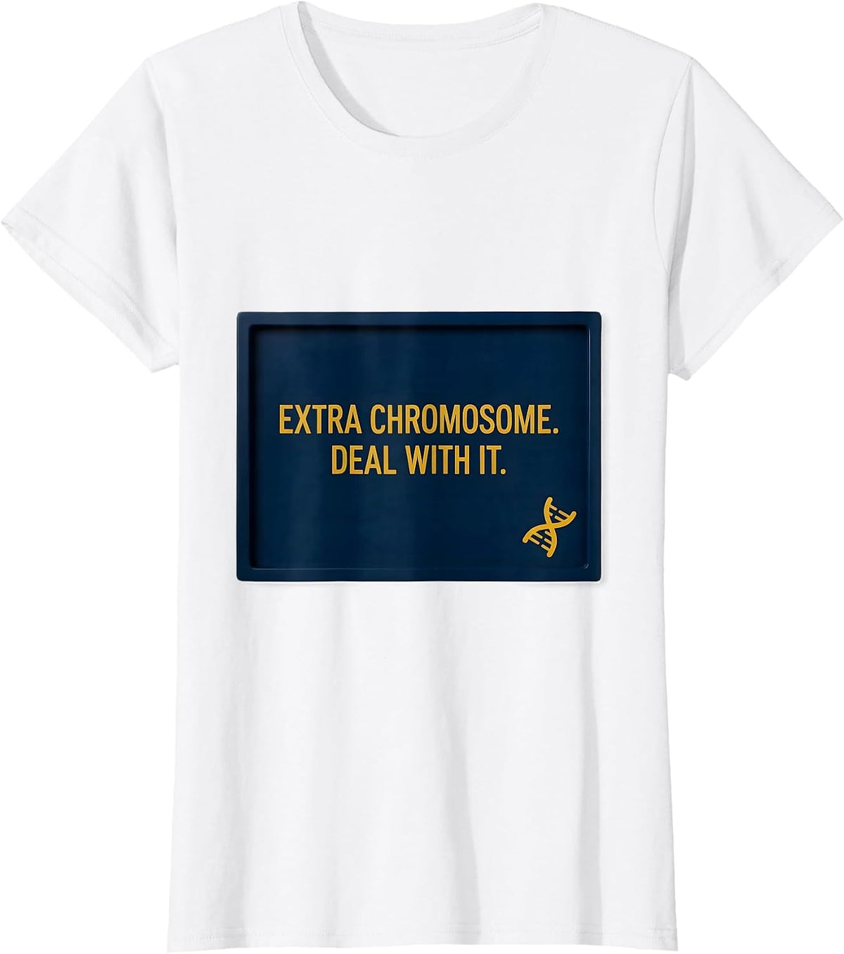 Extra Chromosome Deal With It Funny Down Syndrome Awareness T-Shirt - White