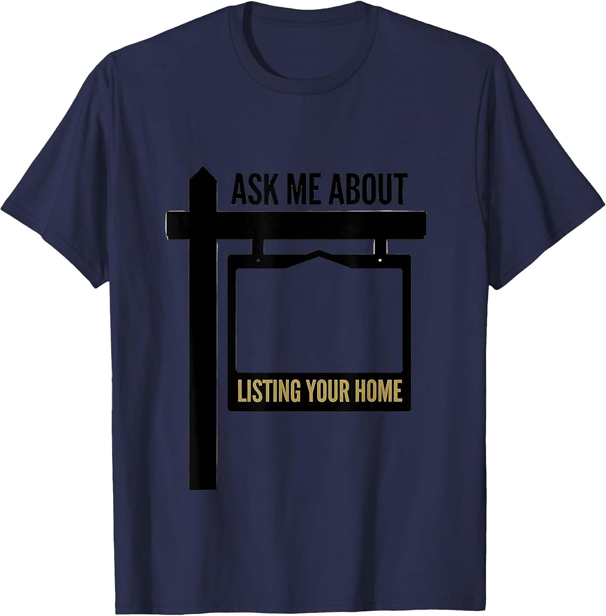 Ask Me About Listing Your Home Funny Realtor Real Estate T-Shirt - Navy Blue