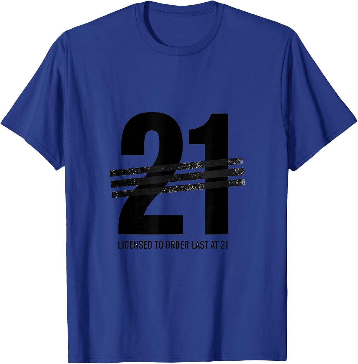 Men's Licensed To Order Last At 21 Funny Milestone Birthday Age T-Shirt - Royal Blue