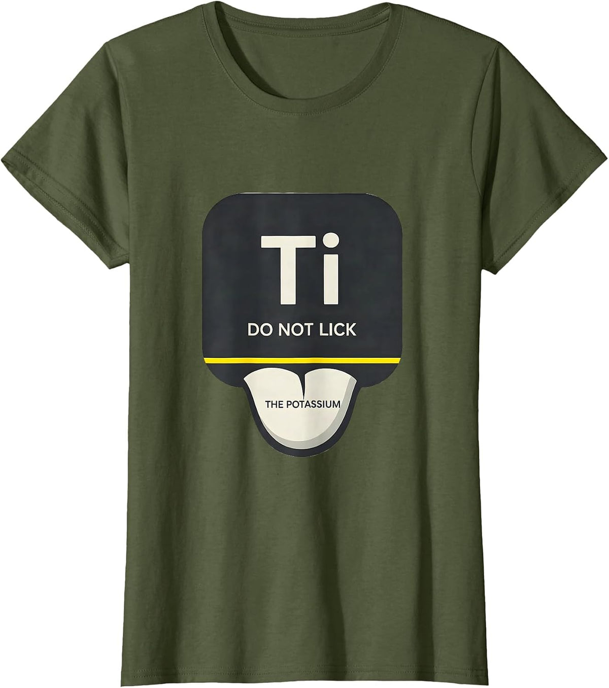 Women's Do Not Lick The Potassium Funny Chemistry Teacher Science T-Shirt - Olive Green