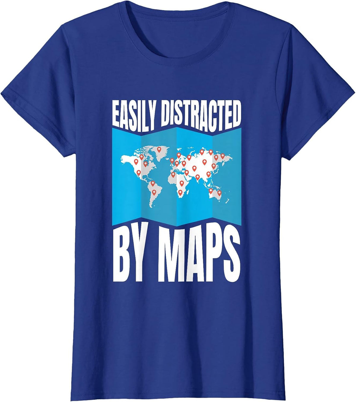 Easily Distracted By Maps Geography Lover AP Human Geography T-Shirt - Royal Blue