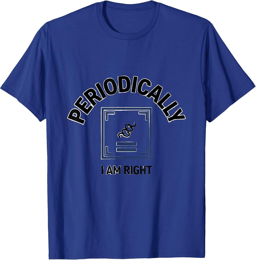 I Am Periodically Right Funny Chemistry Science Teacher Gift T-Shirt - Royal Blue