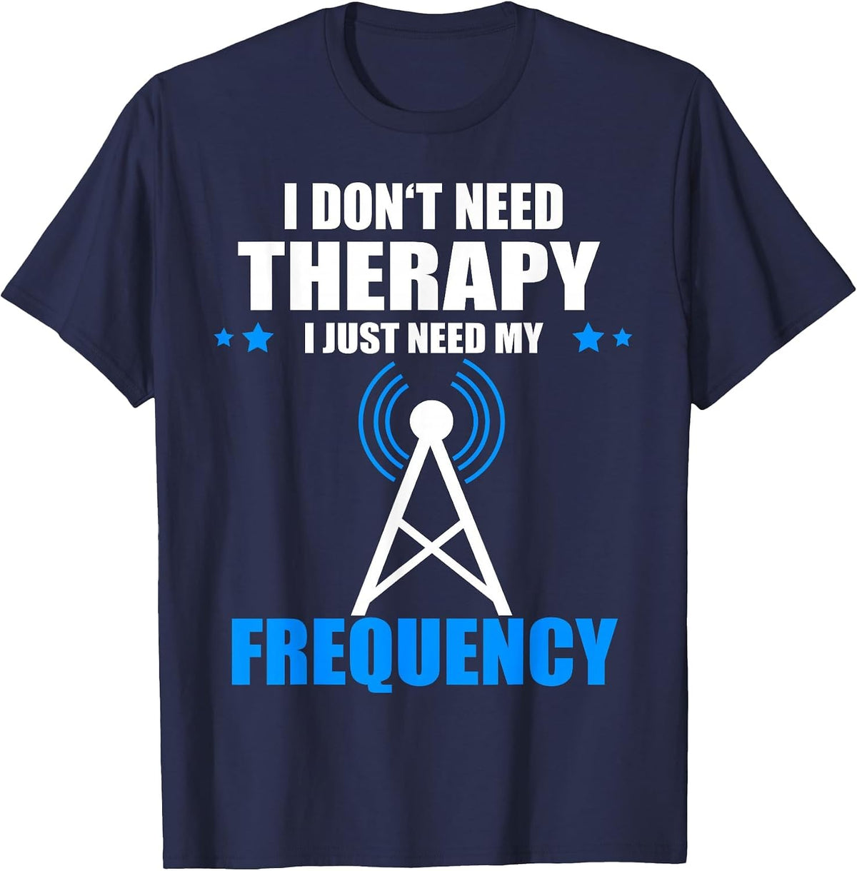 I Don't Need Therapy Ham Radio Aerial T-Shirt - Navy Blue