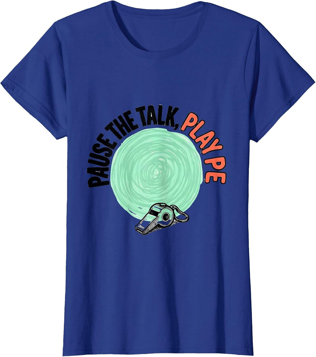Women's Pause The Talk, Play PE Funny PE Teacher Back To School T-Shirt - Royal Blue