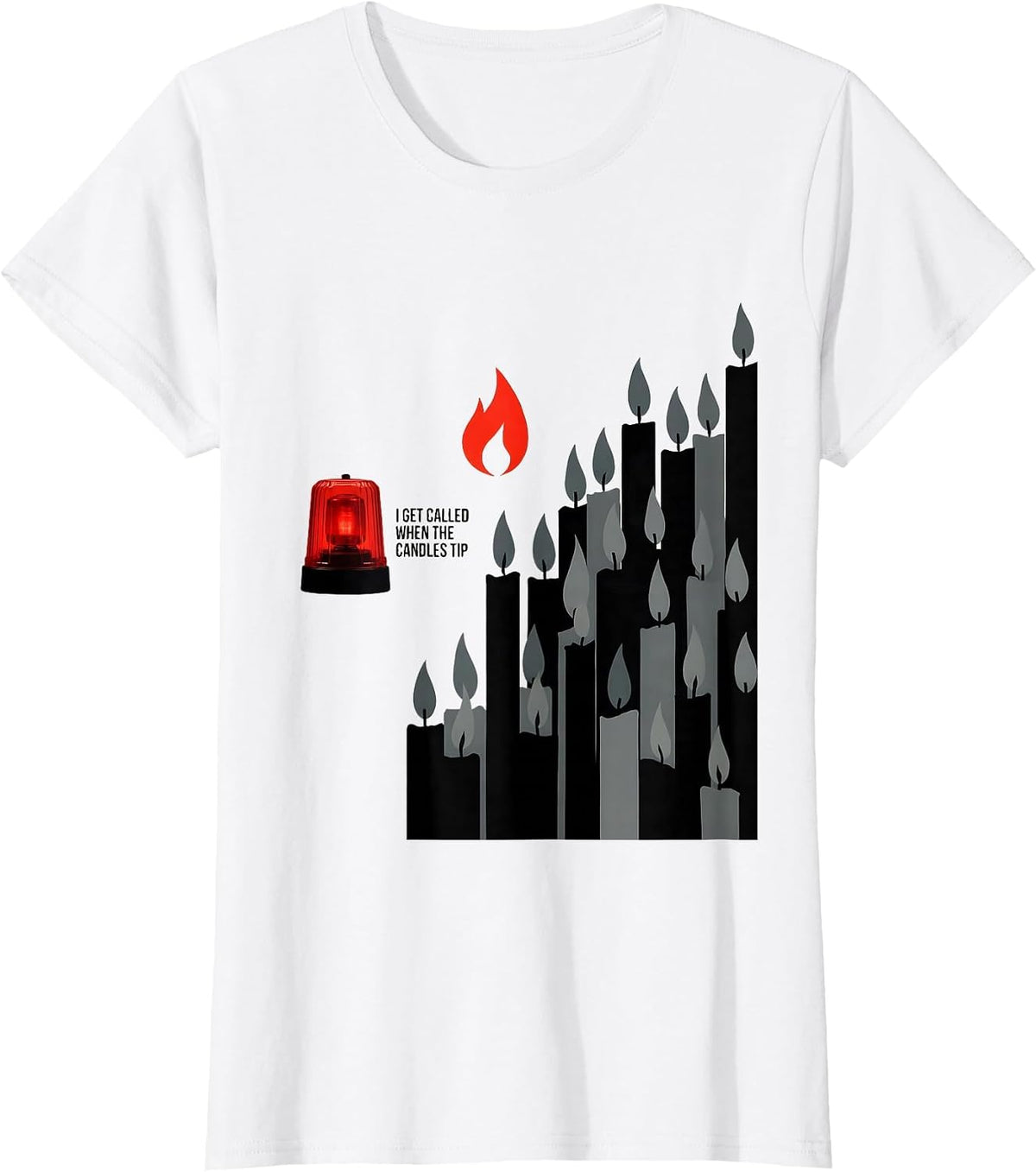 I Get Called When The Candles Tip Funny Firefighter T-Shirt - White
