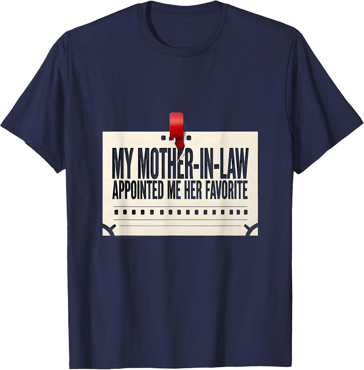 My Mother-In-Law Appointed Me Her Favorite Funny T-Shirt - Navy Blue