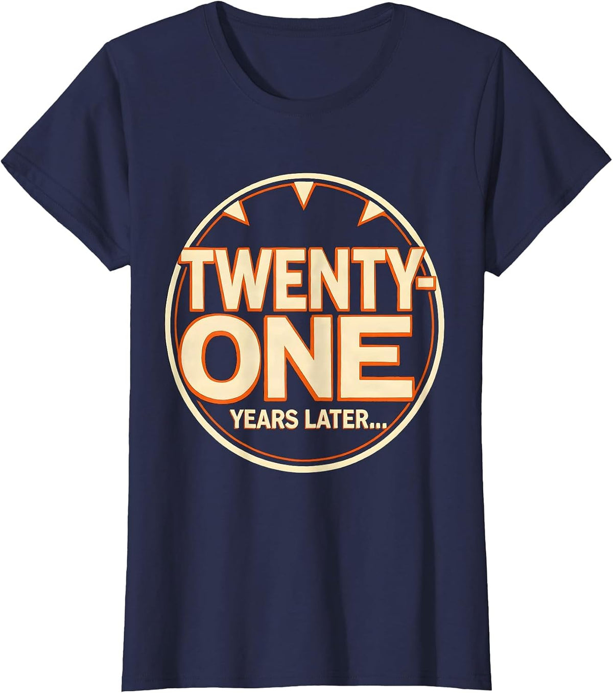 Women's TWENTY-ONE YEARS LATER... Funny Meme 21st Birthday Party T-Shirt - Navy Blue