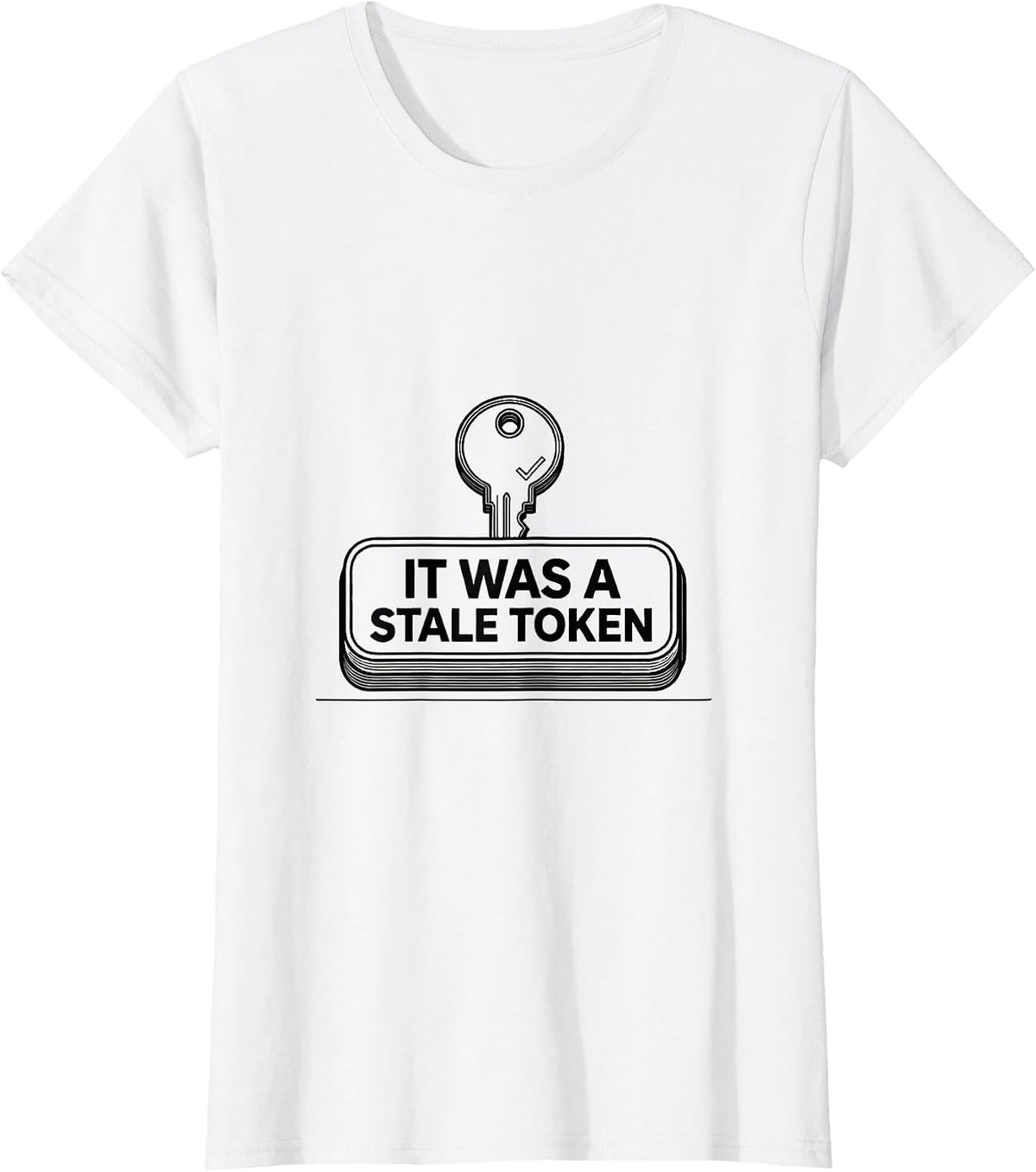It Was A Stale Token Funny IT Support Programmer Tech Humor T-Shirt - White