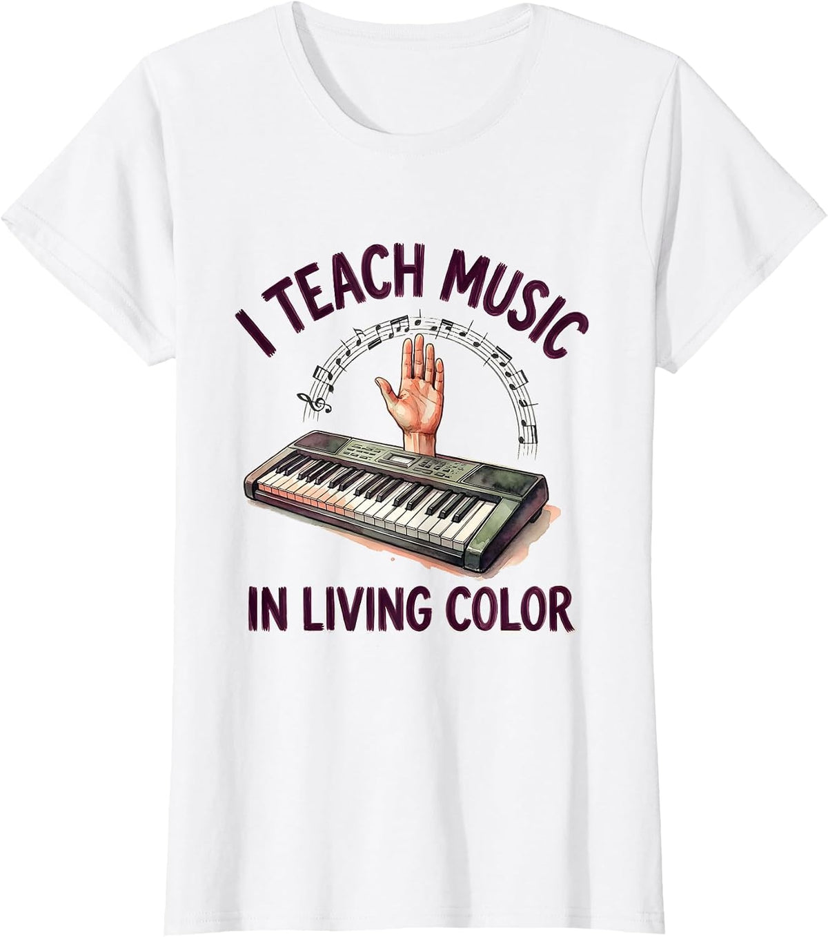 I Teach Music In Living Color Watercolor Music Teacher Gift T-Shirt - White