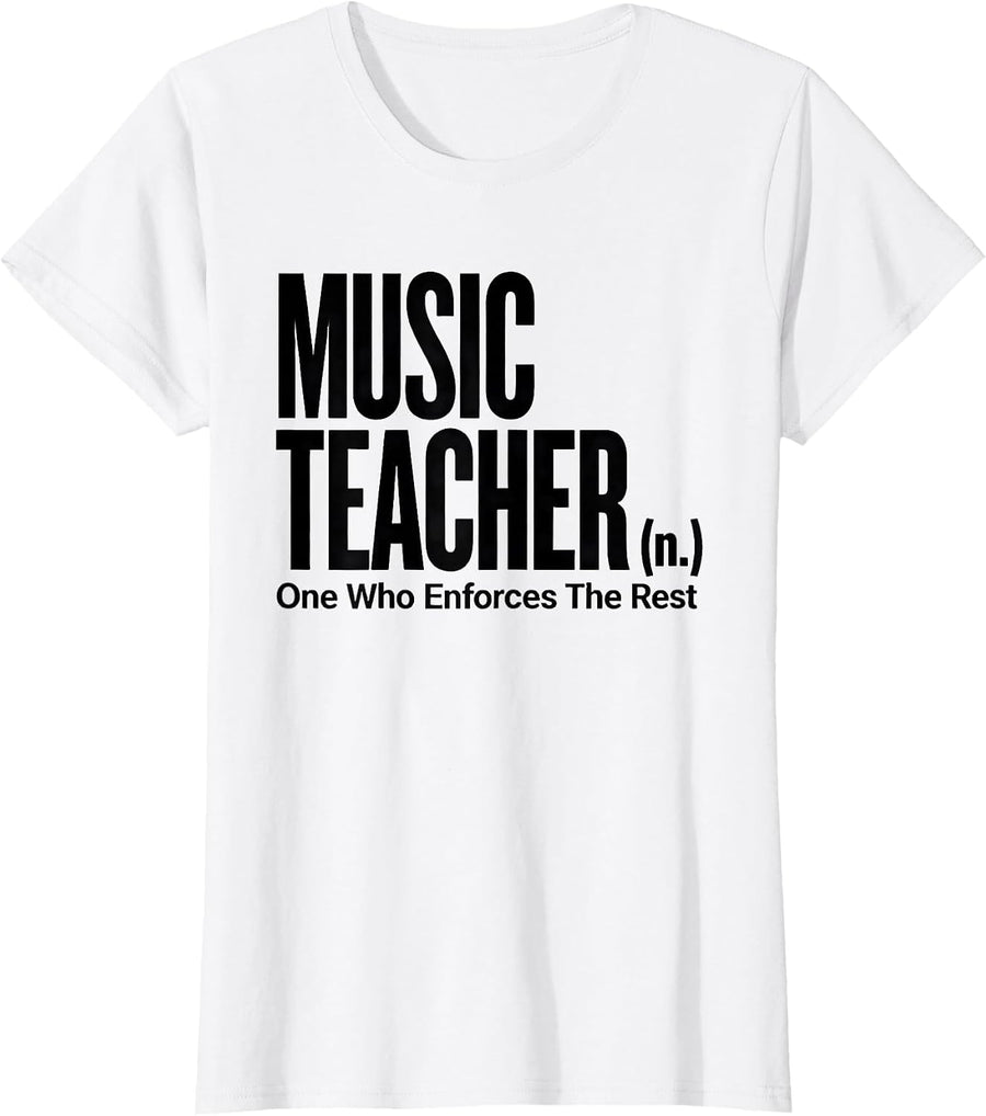 Women's Music Teacher (n.) One Who Enforces The Rest Funny T-Shirt - White