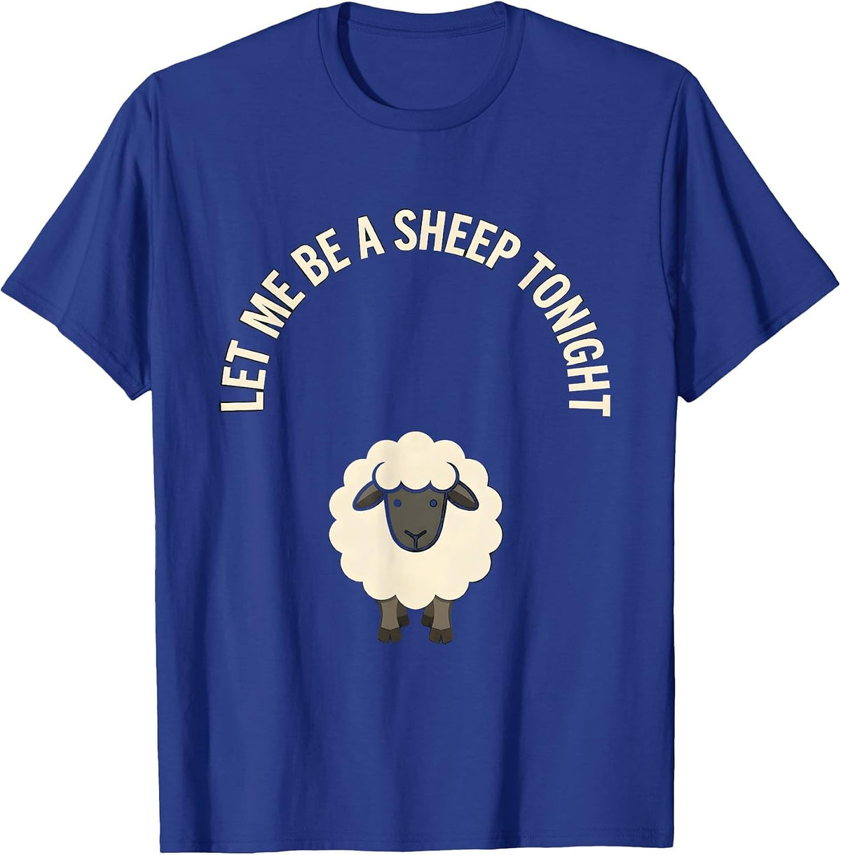 Men's Let Me Be A Sheep Tonight Funny Sheep Halloween Costume T-Shirt - Royal Blue