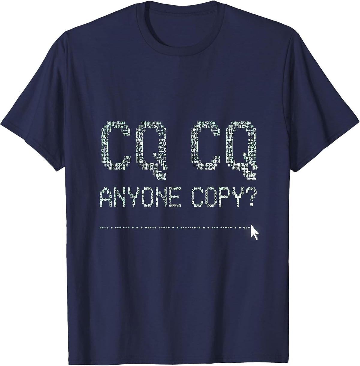 CQ CQ, Anyone Copy? Funny Ham Radio Operator Hobbyist Humor T-Shirt - Navy Blue